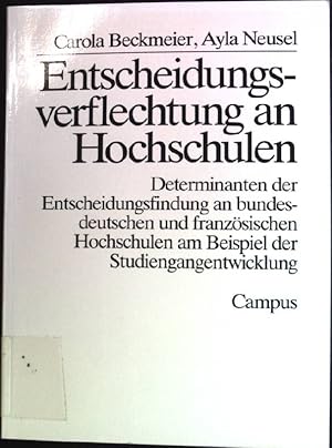 Seller image for Entscheidungsverflechtung an Hochschulen: Determinanten der Entscheidungsfindung an bundesdeutschen und franzsichen Hochschulen am Beispiel der Studiengangentwicklung. Campus Forschung, Band 670. for sale by books4less (Versandantiquariat Petra Gros GmbH & Co. KG)