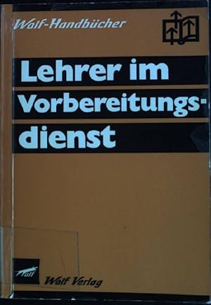 Bild des Verkufers fr Lehrer im Vorbereitungsdienst. Wolf-Handbcher zum Verkauf von books4less (Versandantiquariat Petra Gros GmbH & Co. KG)