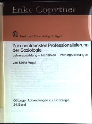 Bild des Verkufers fr Zur unentdeckten Professionalisierung der Soziologie: Lehrerausbildung, Richtlinien, Prfungsordnungen. Gttinger Abhandlungen zur Soziologie und ihrer Grenzgebiete ; Bd. 24; Enke-Copythek zum Verkauf von books4less (Versandantiquariat Petra Gros GmbH & Co. KG)