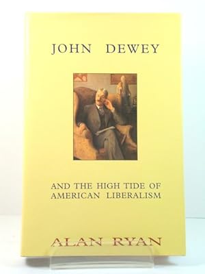 Bild des Verkufers fr John Dewey and the High Tide of American Liberalism zum Verkauf von PsychoBabel & Skoob Books