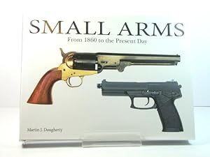 Bild des Verkufers fr Small Arms: From 1860 to the Present Day zum Verkauf von PsychoBabel & Skoob Books