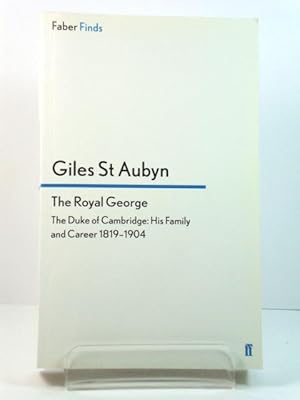 Bild des Verkufers fr The Royal George: The Duke of Cambridge: His Family and Career, 1819 - 1904 zum Verkauf von PsychoBabel & Skoob Books