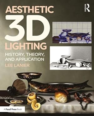 Imagen del vendedor de Aesthetic 3D Lighting : History, Theory, and Application a la venta por GreatBookPrices