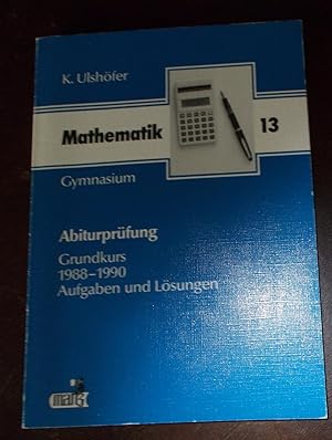 Bild des Verkufers fr Abiturprfung Grundkurs Mathematik: Aufgaben und Lsungen 1988-1990 zum Verkauf von Buchstube Tiffany