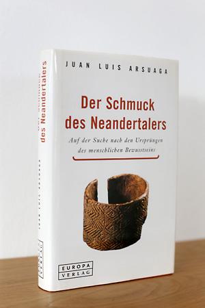 Der Schmuck des Neandertalers - Auf der Suche nach den Ursprüngen des menschlichen Bewusstseins