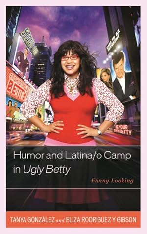 Image du vendeur pour Humor and Latina/o Camp in Ugly Betty : Funny Looking mis en vente par GreatBookPrices