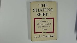 Immagine del venditore per THE SHAPING SPIRIT: STUDIES IN MODERN ENGLISH AND AMERICAN POETS venduto da Goldstone Rare Books