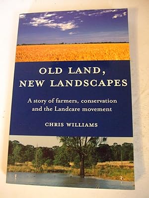 Immagine del venditore per Old Land, New Landscapes: A Story of Farmers, Conservation and the Landcare Movement venduto da Lily of the Valley Books