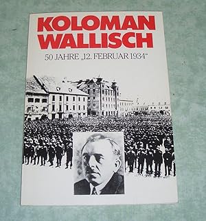 Bild des Verkufers fr Koloman Wallisch. 50 Jahre "12. Februar 1934". zum Verkauf von Antiquariat  Lwenstein
