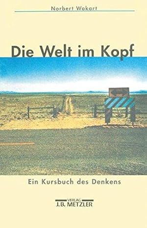 Die Welt im Kopf. Ein Kursbuch des Denkens.