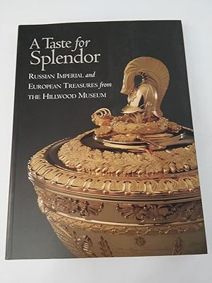 Imagen del vendedor de Taste for Splendor: Russian Imperial & European Treasures from the Hillwood Museum a la venta por Queen City Books