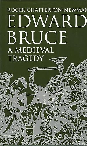 Bild des Verkufers fr Edward Bruce: A Medieval Tragedy zum Verkauf von Deeside Books