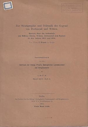 Bild des Verkufers fr Zur Stratigraphie und Tektonik der Gegend von Dortmund und Witten. Bericht ber die Aufnahme der Bltter Hrde, Witten, Dortmund und Kamen in den Jahren 1903 und 1904. ( Sonderabdruck aus dem Jahrbuch der Knigl. Preuss. Geologischen Landesanstalt und Bergakademie fr 1904. Band XXV, Heft 4). zum Verkauf von Antiquariat Carl Wegner