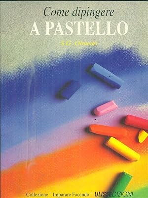 Bild des Verkufers fr Come dipingere a pastello zum Verkauf von Librodifaccia