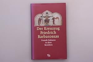 DER KREUZZUG FRIEDRICH BARBAROSSAS. Fremde Kulturen in alten Berichten