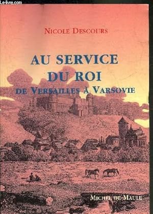 Seller image for AU SERVICE DU ROI DE VERSAILLES A VARSOVIE. for sale by Le-Livre