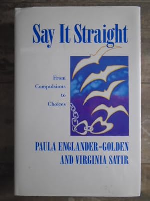 Immagine del venditore per Say It Straight: From Compulsions to Choices venduto da Archives Books inc.