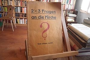 ? 2 x 3 Fragen an die Kirche. Von einem Laien.