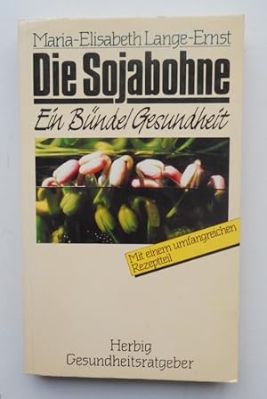 Bild des Verkufers fr Die Sojabohne - Ein Bndel Gesundheit. zum Verkauf von Der Buchfreund