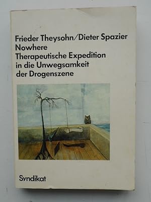 Bild des Verkufers fr Nowhere. Therapeutische Expedition in die Unwegsamkeit der Drogenszene. zum Verkauf von Der Buchfreund