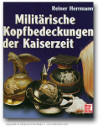 Militärische Kopfbedeckungen der Kaiserzeit