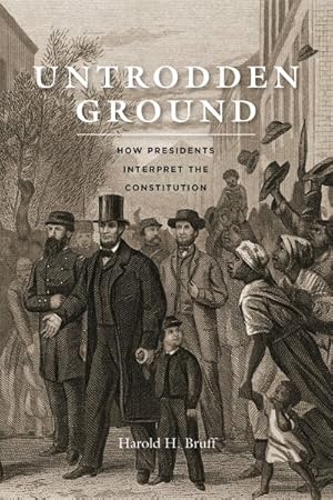 Imagen del vendedor de Untrodden Ground : How Presidents Interpret the Constitution a la venta por GreatBookPrices