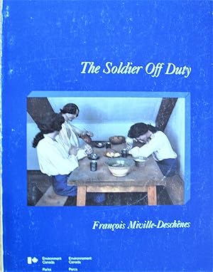 Seller image for The Soldier Off Duty: Domestic Aspects of Military Life at Fort Chambly under the French Regime as Revealed by Archaeological Objects for sale by Ken Jackson