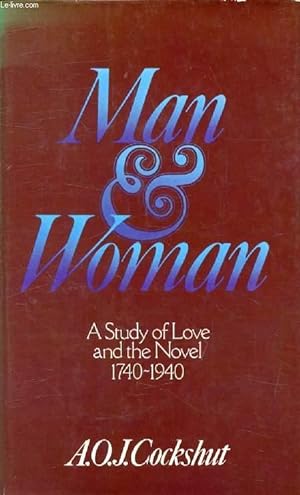 Seller image for MAN AND WOMAN: A Study of Love and the Novel, 1740-1940 for sale by Le-Livre