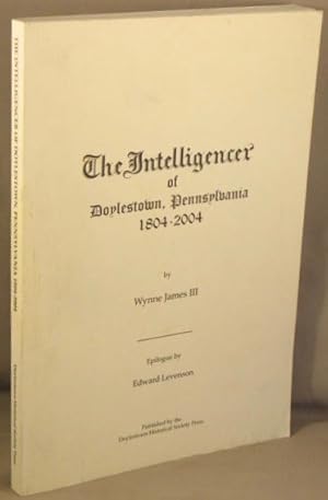 The Intelligencer of Doylestown, Pennsylvania, 1804-2004.