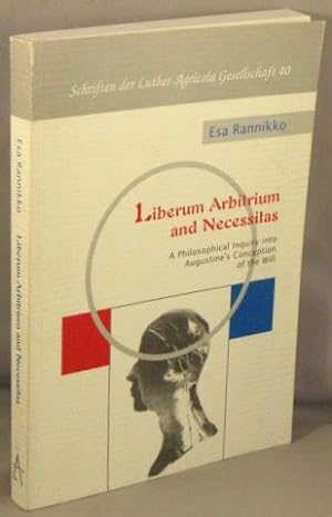 Liberum Arbitrium and Necessitas; A Philosophical Inquiry into Augustine's Conception of the Will.