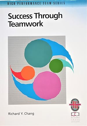 Seller image for Success Through Teamwork: A Practical Guide to Interpersonal Team Dynamics (High Performance Team Series) for sale by PKRD