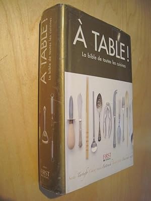 Image du vendeur pour A table ! - La bible de toutes les cuisines mis en vente par Au Coeur  l'Ouvrage