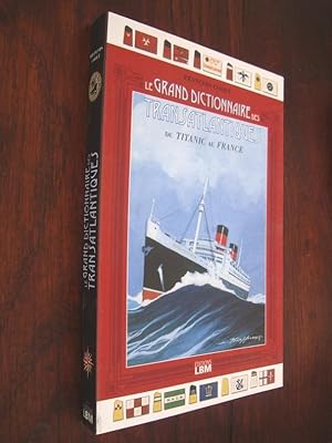 Image du vendeur pour Le grand dictionnaire des Transatlantiques du Titanic au France mis en vente par Au Coeur  l'Ouvrage