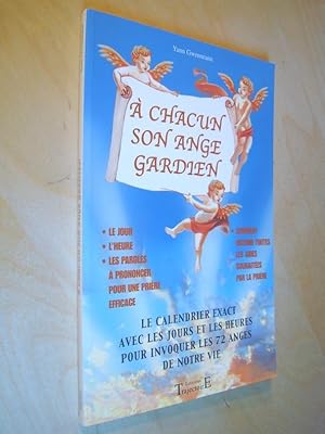 A chacun son ange gardien Le calendrier exact avec les jours et le heures pour invoquer les 72 an...