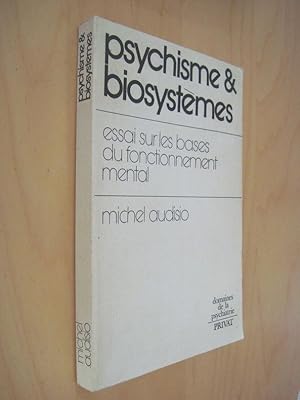Psychisme & Biosystèmes essai sur les bases du fonctionnement mental
