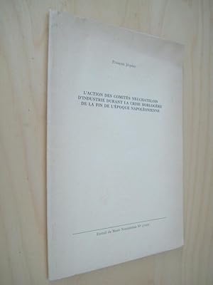 Image du vendeur pour L'Action des comits neuchatelois d'industrie durant la crise horlogre de la fin de l'poque napolonienne mis en vente par Au Coeur  l'Ouvrage