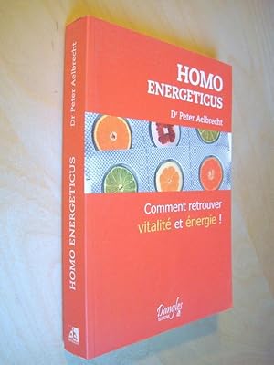 Imagen del vendedor de Homo energeticus Comment retrouver vitalit et nergie ! a la venta por Au Coeur  l'Ouvrage