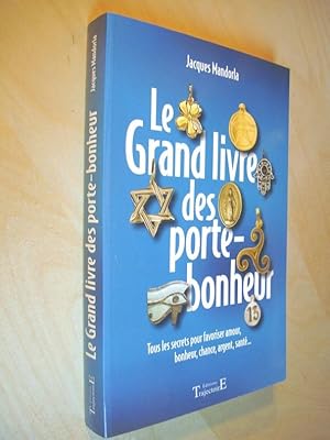 Bild des Verkufers fr Le Grand livre des porte-bonheur Tous les secrets pour favoriser Amour, bonheur, chance, argent, sant. zum Verkauf von Au Coeur  l'Ouvrage