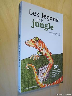 Leçons de la jungle 50 histoires pour mieux vivre au travail et en société