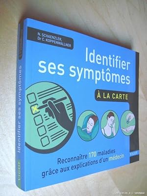 Identifier ses symptômes à la carte Reconnaître 170 maladies grâce aux explications d'un médecin