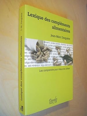 Bild des Verkufers fr Lexique des complments alimentaires Les comprendre pour mieux les utiliser zum Verkauf von Au Coeur  l'Ouvrage