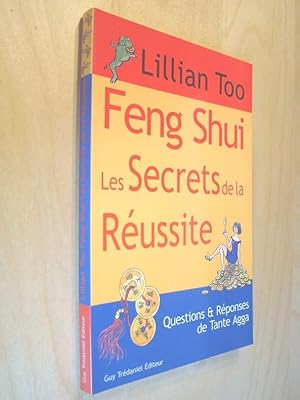 Feng Shui Les secrets de la réussite Questions Réponses de Tante Agga