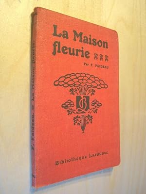 La Maison fleurie Guide pratique de la décoration florale : vestibules, appartements, fenêtres, b...