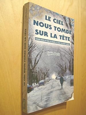 Le Ciel nous tombe sur la tête Sommes-nous en train de risquer le climat de notre planète ?