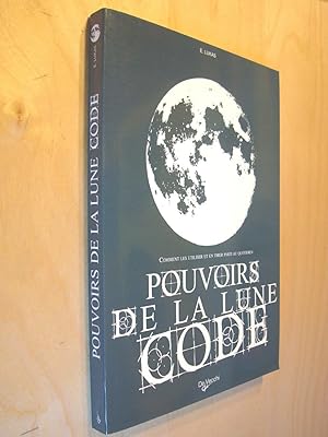 Pouvoirs de la lune Code comment les utiliser et en tirer parti au quotidien