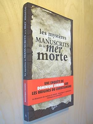 Les Mystères des manuscrits de la mer morte sur les origines du christianisme La découverte des r...