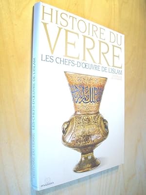 Imagen del vendedor de Histoire du verre Les chefs-d' uvre de l'Islam a la venta por Au Coeur  l'Ouvrage