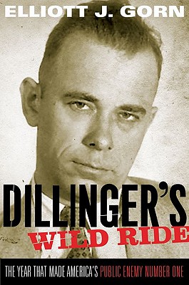 Seller image for Dillinger's Wild Ride: The Year That Made America's Public Enemy Number One (Paperback or Softback) for sale by BargainBookStores