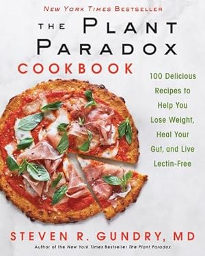 Bild des Verkufers fr The Plant Paradox Cookbook : 100 Delicious Recipes to Help You Lose Weight, Heal Your Gut, and Live Lectin-Free zum Verkauf von AHA-BUCH GmbH