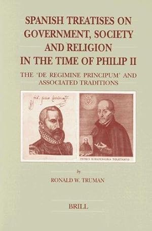 Bild des Verkufers fr Spanish Treatises on Government, Society and Religion in the Time of Philip II: The `De Regimine Principum' and Associated Traditions (Brill's Studies . (Brill's Studies in Itellectual History) zum Verkauf von Westsider Rare & Used Books Inc.